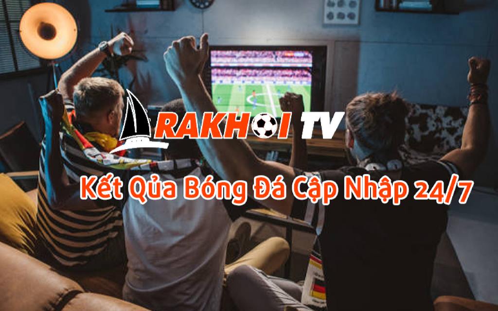 Rakhoi TV cập nhật kết quả bóng đá.